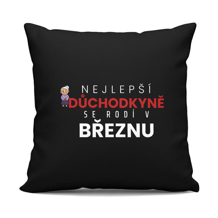Nejlepší důchodkyně se rodí v březnu - černý polštář s potiskem