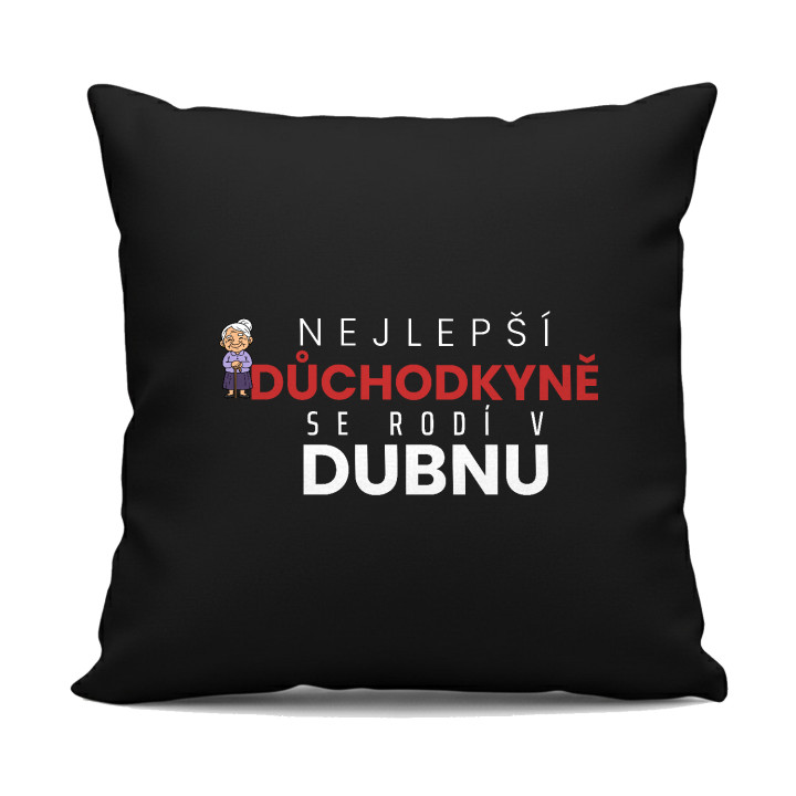 Nejlepší důchodkyně se rodí v dubnu - černý polštář s potiskem
