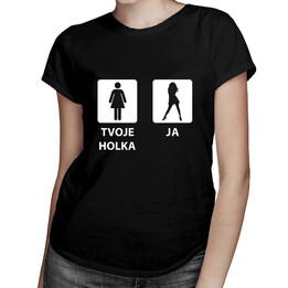 Tvoje Holka vs. Ja - dámské tričko s potiskem