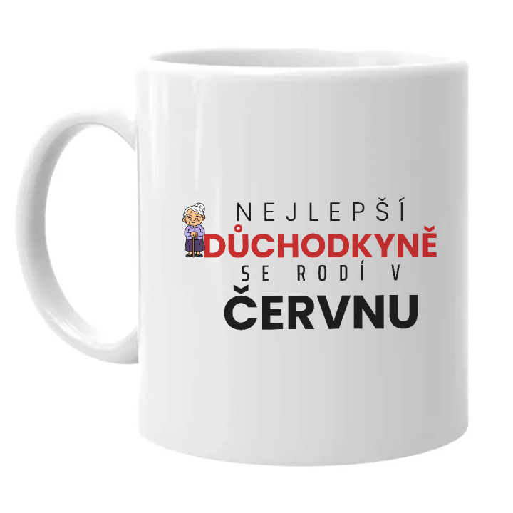 Nejlepší důchodkyně se rodí v červnu - hrnek s potiskem