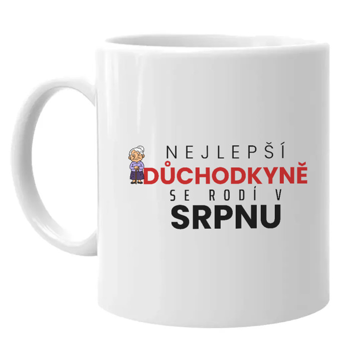 Nejlepší důchodkyně se rodí v srpnu - hrnek s potiskem