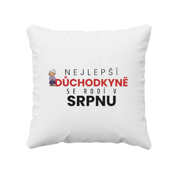 Nejlepší důchodkyně se rodí v srpnu - polštář s potiskem
