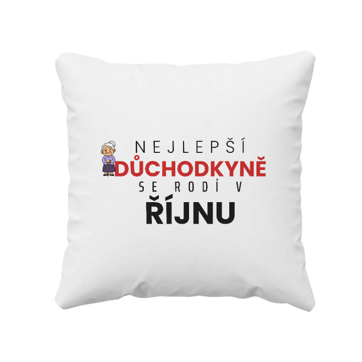 Nejlepší důchodkyně se rodí v říjnu - polštář s potiskem