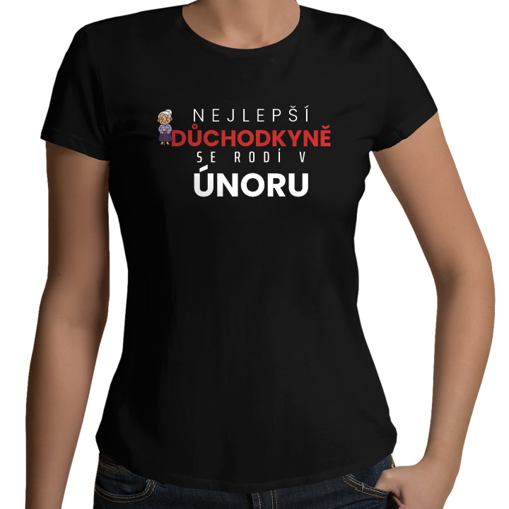 Nejlepší důchodkyně se rodí v únoru - dámské tričko s potiskem