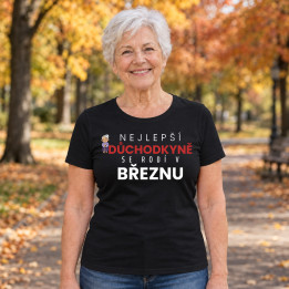 Nejlepší důchodkyně se rodí v březnu - dámské tričko s potiskem