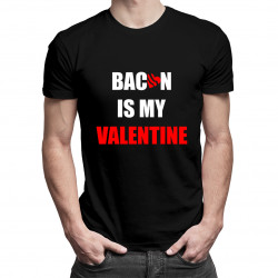 Bacon is my valentine - pánské tričko s potiskem