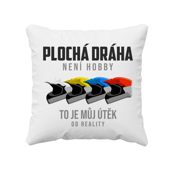 Plochá dráha není hobby, to je můj útěk od reality - polštář
