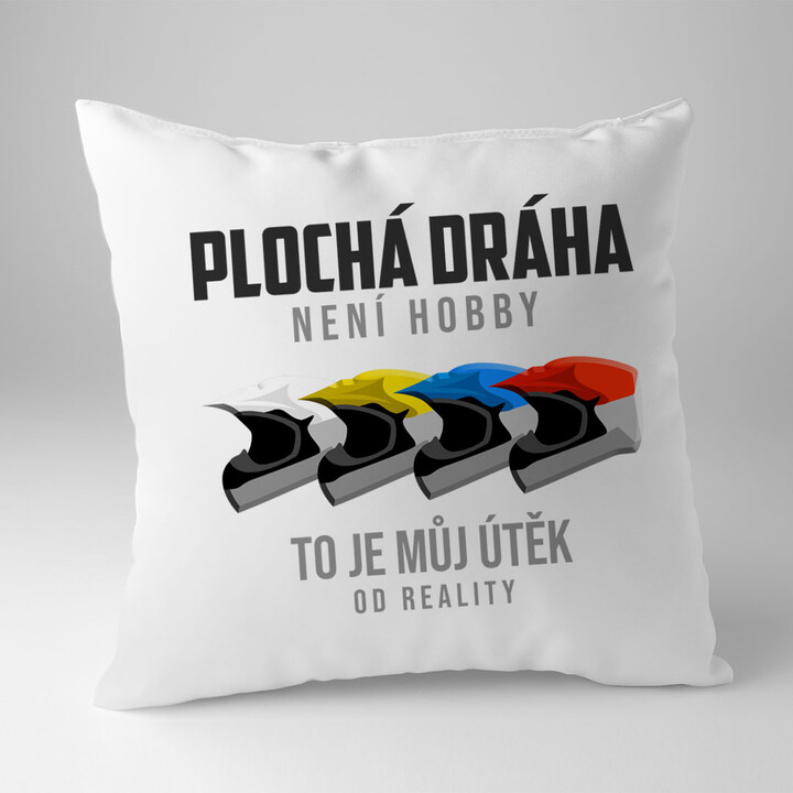Plochá dráha není hobby, to je můj útěk od reality - polštář