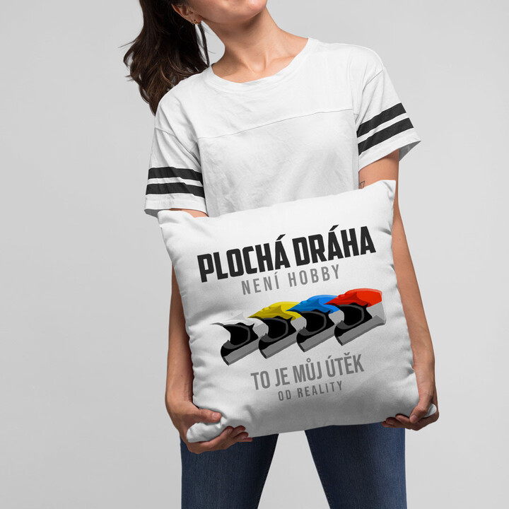 Plochá dráha není hobby, to je můj útěk od reality - polštář