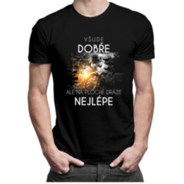 Všude dobře, ale na ploché dráze nejlépe - pánské tričko s potiskem