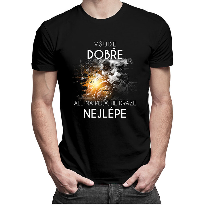 Všude dobře, ale na ploché dráze nejlépe - pánské tričko s potiskem