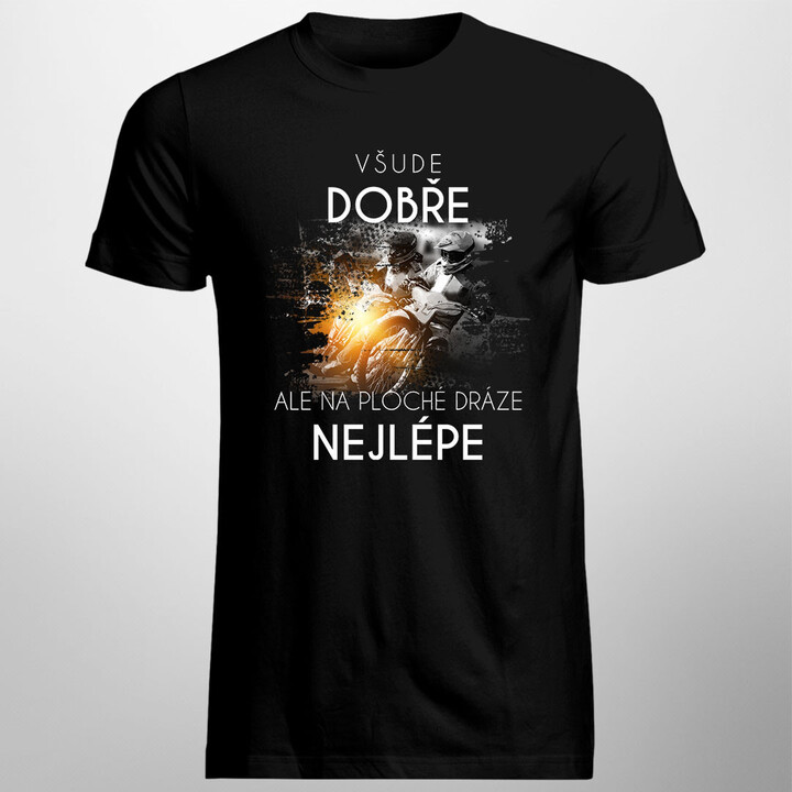 Všude dobře, ale na ploché dráze nejlépe - pánské tričko s potiskem