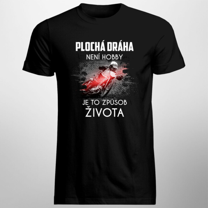 Plochá dráha není hobby, je to způsob života - pánské tričko s potiskem