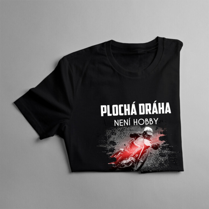 Plochá dráha není hobby, je to způsob života - pánské tričko s potiskem