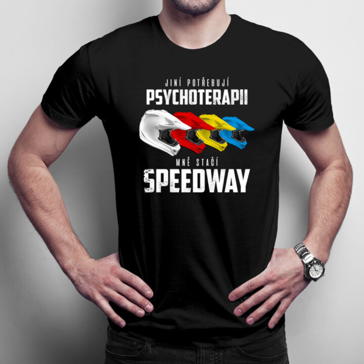 Jiní potřebují psychoterapii, mně stačí speedway - pánské tričko s potiskem