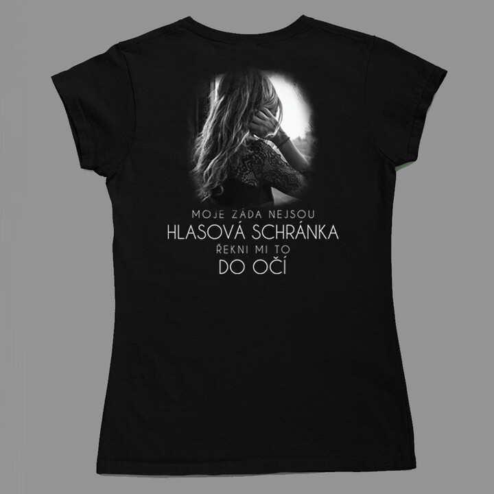 Moje záda nejsou hlasová schránka - řekni mi to do oč - dámské tričko s potiskem