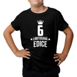 6 let Limitovaná edice - dětské tričko s potiskem - darek k narodeninám