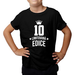 10 let Limitovaná edice - dětské tričko s potiskem - darek k narodeninám