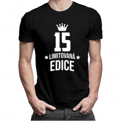 15 let Limitovaná edice - pánské tričko s potiskem - darek k narodeninám