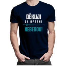 Děkuji za optání, neberou - pánská trička  s potiskem