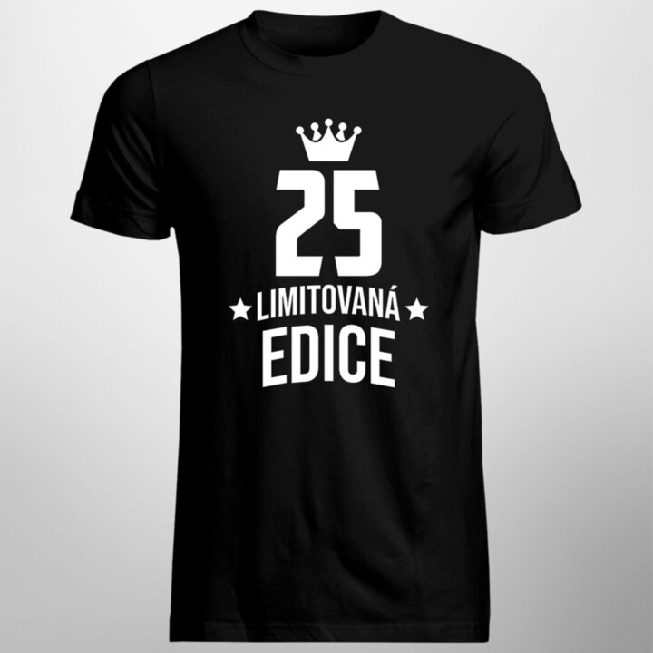 25 let Limitovaná edice - pánské tričko s potiskem - darek k narodeninám