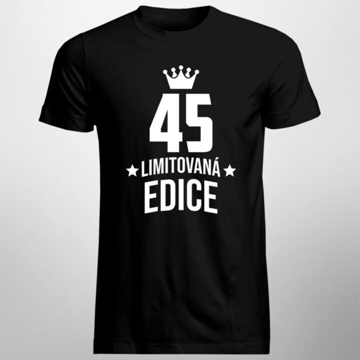 45 let Limitovaná edice - pánské tričko s potiskem - darek k narodeninám