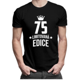 75 let Limitovaná edice - pánské tričko s potiskem - darek k narodeninám
