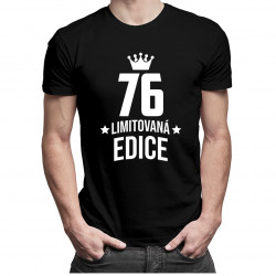 76 let Limitovaná edice - pánské tričko s potiskem - darek k narodeninám