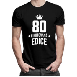 80 let Limitovaná edice - pánské tričko s potiskem - darek k narodeninám