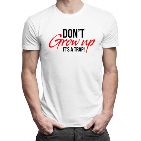 Don't grow up! It's a trap - pánské tričko s potiskem