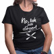 No, tak ještě dezert - dámské nebo unisex tričko s potiskem