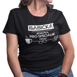 Babička - jednotka pro speciální úkoly - dámské nebo unisex tričko s potiskem