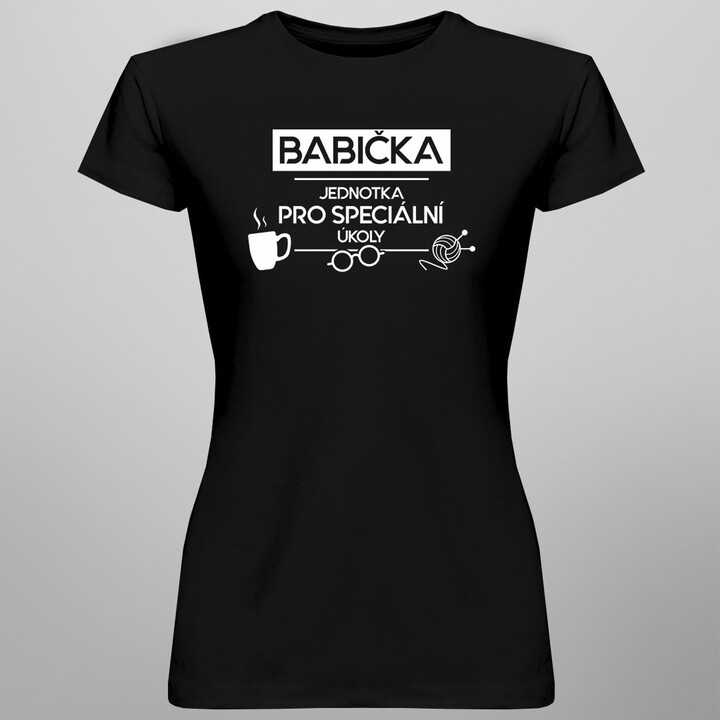Babička - jednotka pro speciální úkoly - dámské nebo unisex tričko s potiskem