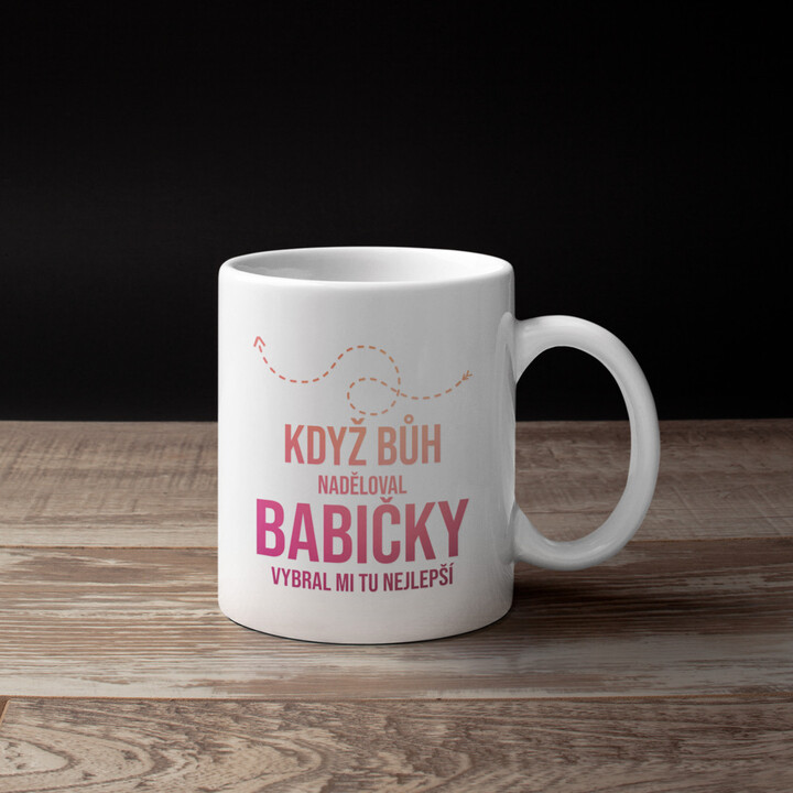 Když Bůh naděloval babičky, vybral mi tu nejlepší - hrnek