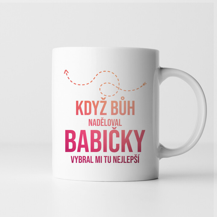 Když Bůh naděloval babičky, vybral mi tu nejlepší - hrnek