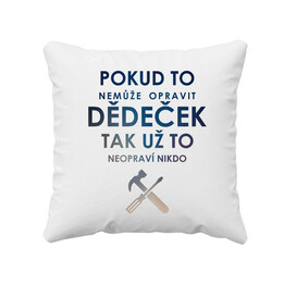 Pokud to nemůže opravit dědeček, tak už to neopraví nikdo - polštář