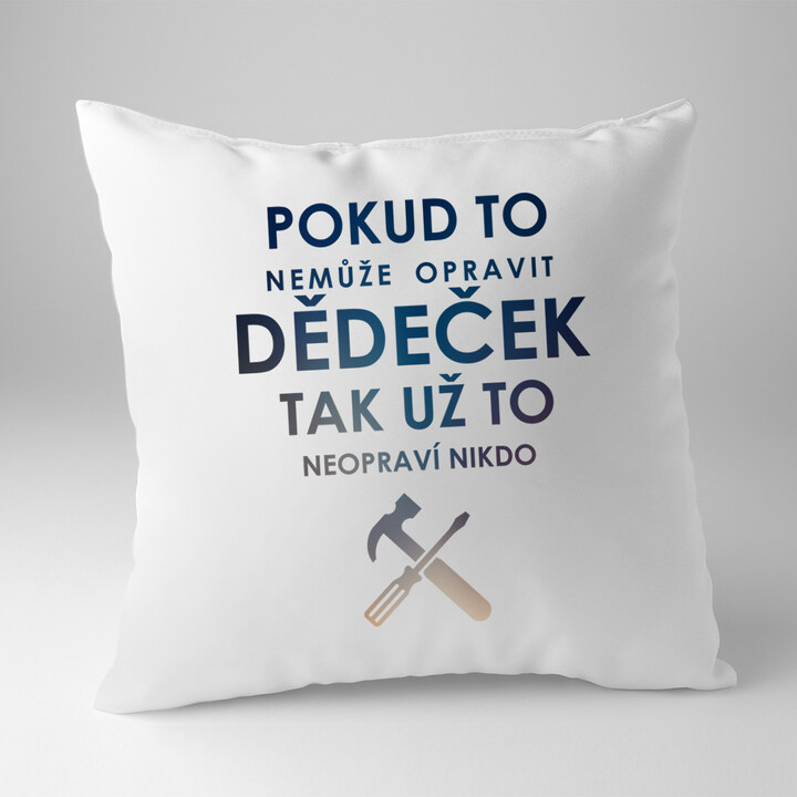 Pokud to nemůže opravit dědeček, tak už to neopraví nikdo - polštář