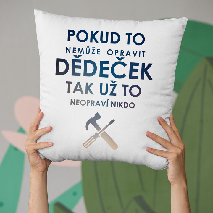Pokud to nemůže opravit dědeček, tak už to neopraví nikdo - polštář