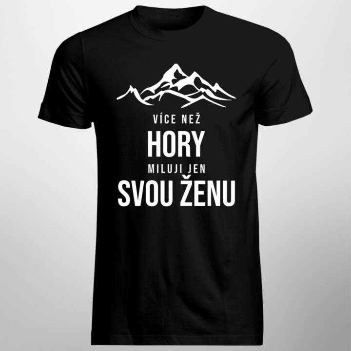 Více než hory miluji jen svou ženu - pánské tričko s potiskem