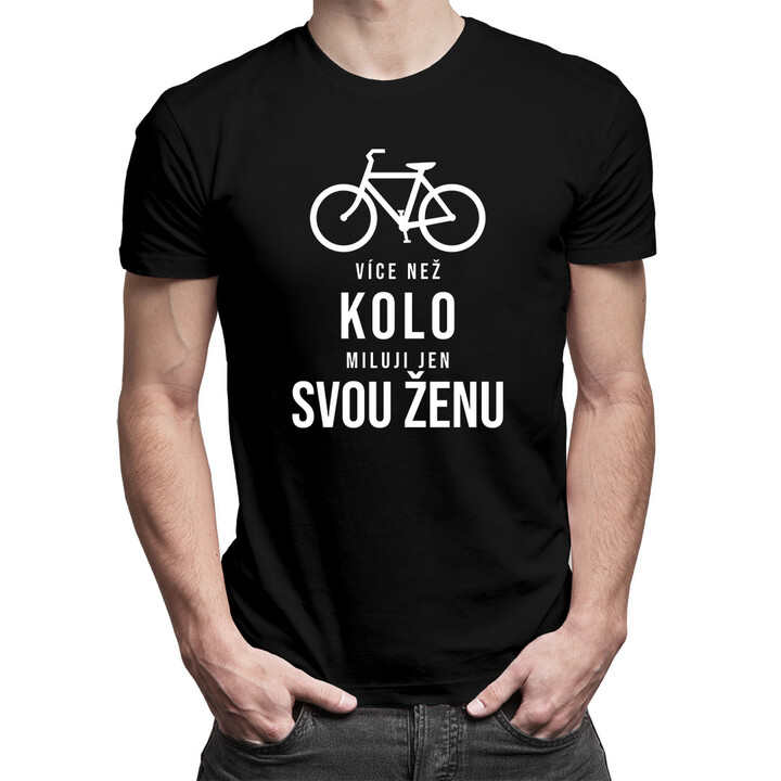 Více než kolo miluji jen svou ženu - pánské tričko s potiskem