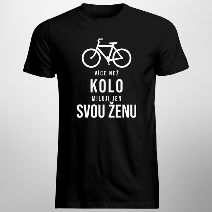 Více než kolo miluji jen svou ženu - pánské tričko s potiskem