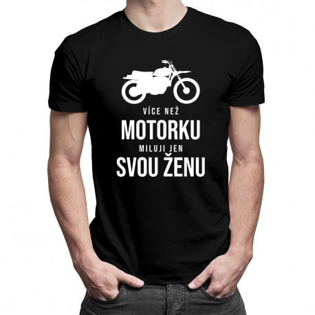 Více než motorku miluji jen svou ženu - pánské tričko s potiskem