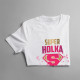 Super holka - dámské tričko s potiskem