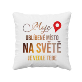 Moje oblíbené místo na světě je vedle Tebe - polštář