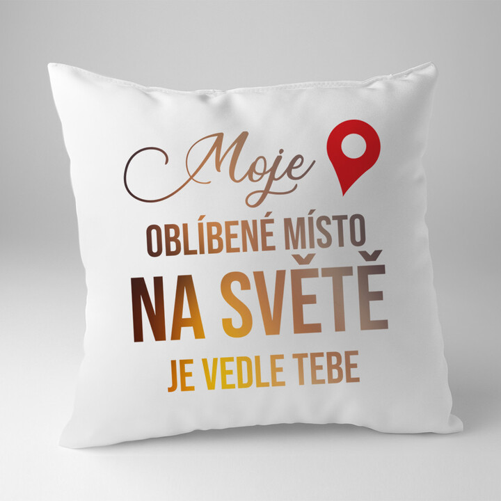 Moje oblíbené místo na světě je vedle Tebe - polštář
