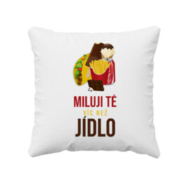 Miluji tě víc než jídlo - polštář