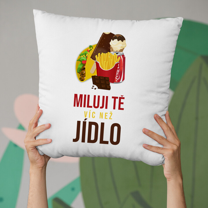 Miluji tě víc než jídlo - polštář