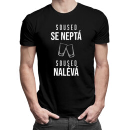Soused se neptá, soused nalévá - pánské tričko s potiskem