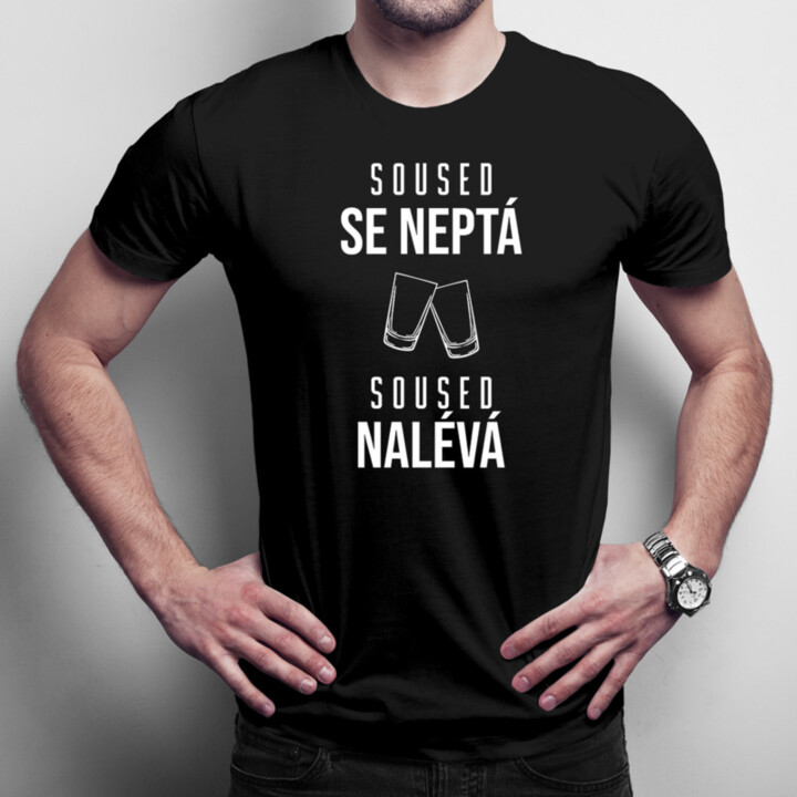 Soused se neptá, soused nalévá - pánské tričko s potiskem