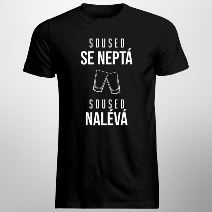 Soused se neptá, soused nalévá - pánské tričko s potiskem
